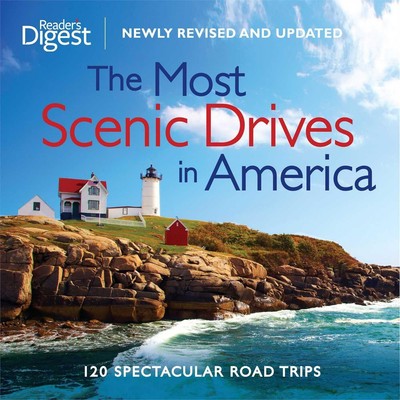 The Most Scenic Drives in America Newly Revised and Updated 120 Spectacular R...