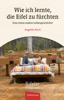 Wie Ich Lernte, Die Eifel Zu FüRchten | Eine Etwas Andere Liebesgeschichte