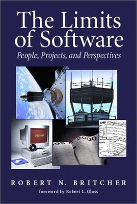 The Limits of Software: People, Projects and Perspectives - Robert N. Britcher