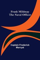 Captain Frederick Marryat | Frank Mildmay The Naval Officer | Taschenbuch (2022)