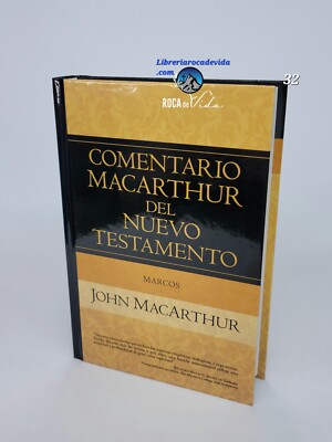 Marcos: Comentario MacArthur Del Nuevo Testamento by John MacArthur tapa dura 