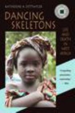Dancing Skeletons: Life and Death in West Afr...