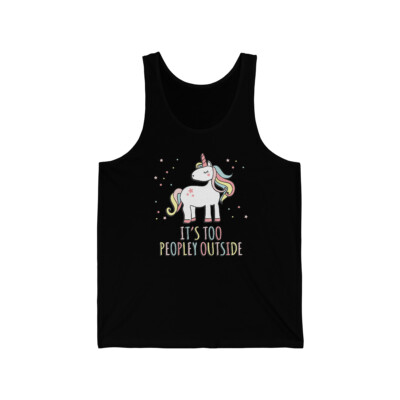 It's Too Peopley Outside Unicorn Unisex Tank Top