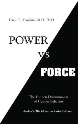 Power vs. Force | The Hidden Determinants of Human Behaviour | David R. Hawkins