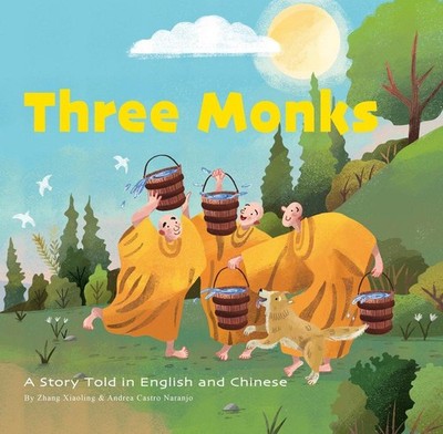 Three Monks: A Story Told in Chinese and English by Andrea Castro Naranjo (Engli