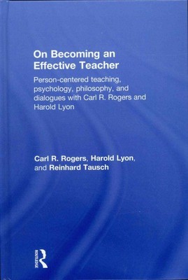 On Becoming an Effective Teacher : Person-Centered Teaching, Psychology, Phil...