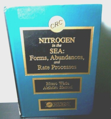 Nitrogen in the Sea : Forms, Abundance, and Rate Processes by Akihiko Hattori an