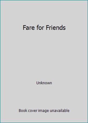 Fare for Friends by Unknown