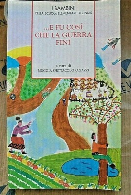 ...E FU COSI' CHE LA GUERRA FINI' - I BAMBINI DI ZINDIS - EDIZIONI E.ELLE