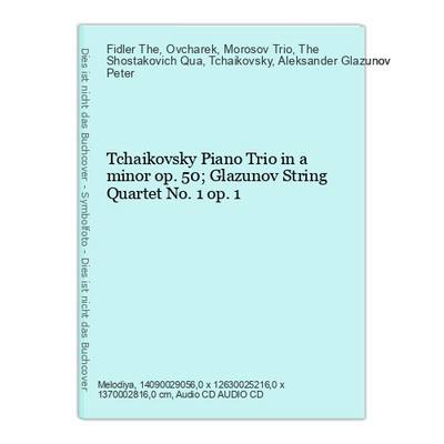 Tchaikovsky Piano Trio in a minor op. 50; Glazunov String Quartet No. 1 op.1 The