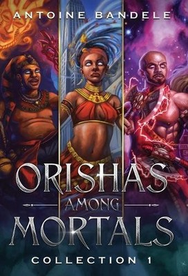 Antoine Bandele Orishas Among Mortals (Gebundene Ausgabe)