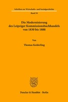 Thomas Keiderling | Die Modernisierung Des Leipziger Kommissionsbuchhandels...