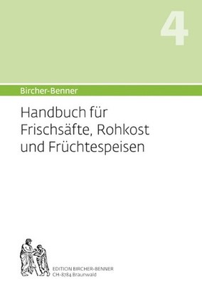 Andres Bircher (Hand)buch für Frischsäfte, Rohkost und Früchtespeisen
