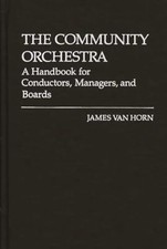 Van Horn - Community Orchestra A Handbook for Conductors Managers a - S555z