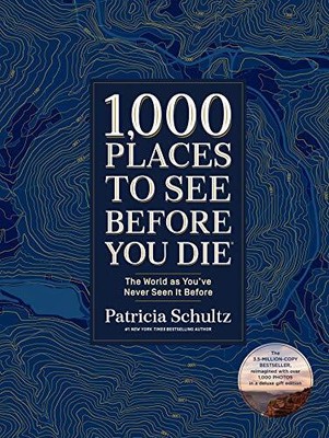 1000 Places to See Before You Die Deluxe Edition The World as You've Never Se...