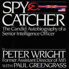 Spy Catcher: The Candid Autobiography of a Senior Intelligence Officer by Peter