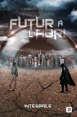 Futur À L'Abri: Intégrale (French Edition)