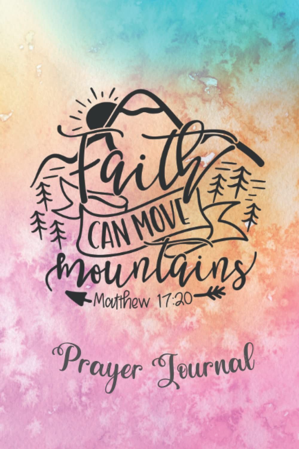 Prayer Journal for Women: Faith Can Move Mountains, Gently Guided for Prayers,