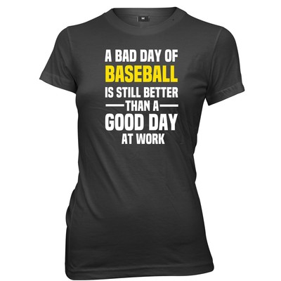 Bad Day Of Baseball Is Still Better A Good Day At Work Damen T-Shirt