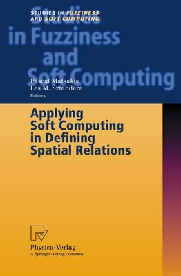 Applying soft computing in defining spatial relations. (=Studies in fuzziness an