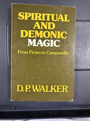 Spiritual and Demonic Magic : From Ficino to Campanella by D. P. Walker