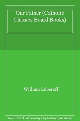 Our Father (Catholic Classics Board Books),William Luberoff