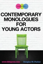 Contemporary Monologues for Young Actors: 54 High-Quality Monologues for  - GOOD