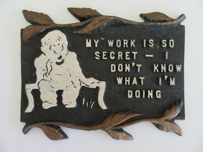 Vtg ''My Work is So Secret-Don't Know What I'm Doing'' ATQ Metal Wall Sign Plaque