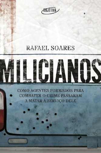 Milicianos. Como agentes formados para combater o crime passaram a matar a - 第 1/1 張圖片