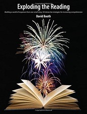 EXPLODING THE READING: BUILDING A WORLD OF RESPONSES FROM By David Booth **NEW**