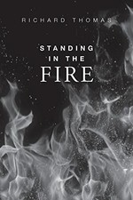 STANDING IN THE FIRE By Richard Thomas & Randy E. Henderson Excellent Condition
