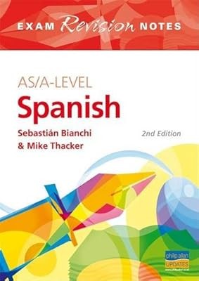 AS/A-Level Spanish Exam Revision Notes 2nd Edition, Bianchi, Sebastian & Thacker
