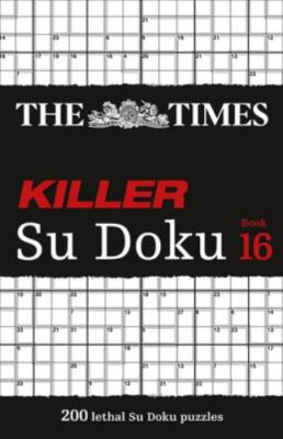 Times Killer Su Doku Book 16 : 200 Lethal Su Doku Puzzles, Paperback by The T...