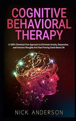 Cognitive Behavioral Therapy: A 100% Chemical-Free  by Anderson, Nick 1720228248