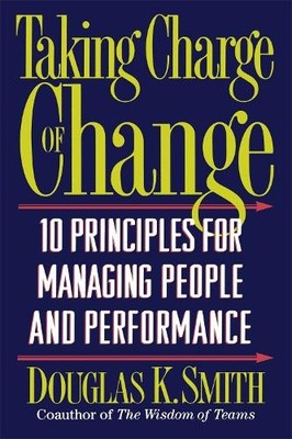 Taking Charge Of Change: Ten Princi..., Smith, Douglas 