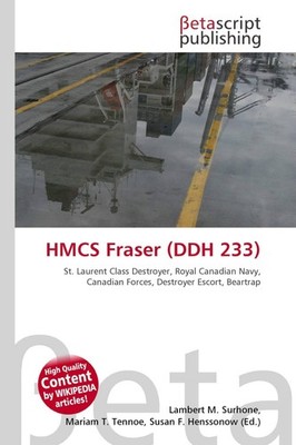 HMCS Fraser (DDH 233) Lambert M. Surhone