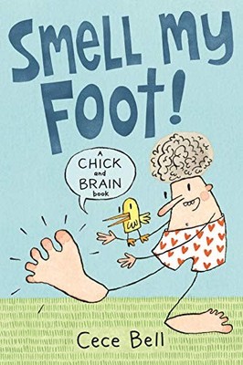 Chick and Brain: Smell My Foot!,Cece Bell