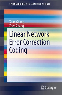 Xuan Guang (u. a.) | Linear Network Error Correction Coding | Taschenbuch (2014)