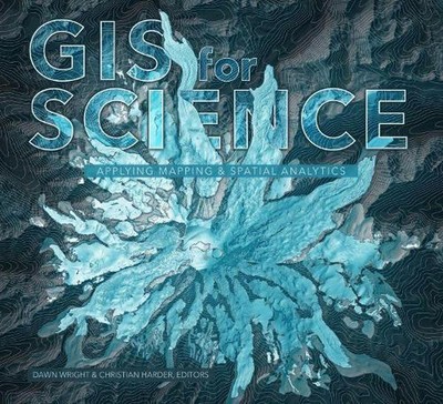 GIS für die Wissenschaft: Anwendung von Kartierung und räumlichen Analysen von Dawn J. Wright (Engli