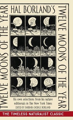 Hal Borland's: Twelve Moons of the Year (Reprint) Hardcover 2020 by Hal Borland