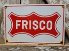 VINTAGE FRISCO RAILWAY PORCELAIN SIGN OLD RAILROAD TRAIN STATION ROUTE MARKER