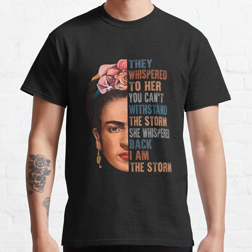 I am the storm Frida Kahlo painter art for fans Classic T-Shirt Size S-5XL