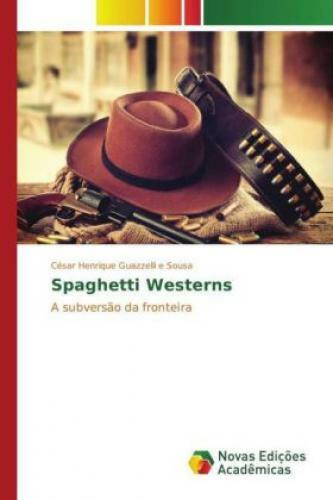 Thumbnail - Spaghetti Westerns A Subversão Da Fronteira 3079