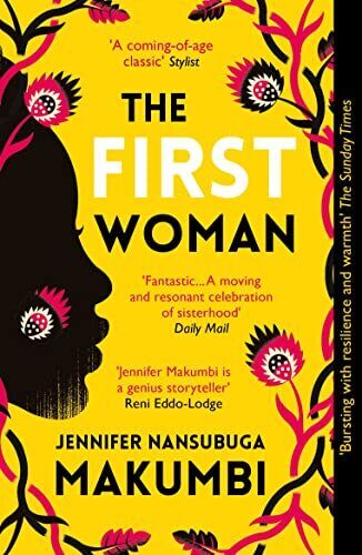 The First Woman: Winner of the Jhalak Prize, 2021 by Makumbi, Jennifer Nansubuga - Foto 1 di 2