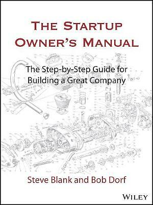 The Startup Owner's Manual: The Step-By-Step Guide for Building a Great...