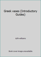 Greek vases (Introductory Guides) by dyfri-williams
