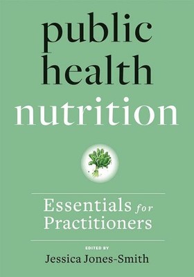 Ernährung der öffentlichen Gesundheit: Essentials for Practitioners von Jessica Jones-Smith