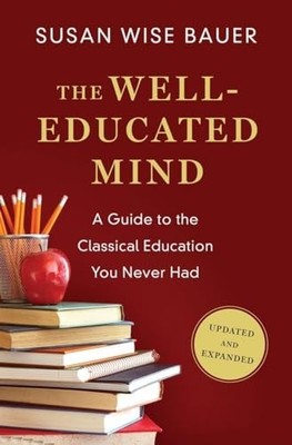 The Well-Educated Mind: A Guide to ..., Susan Wise Baue