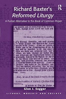 Richard Baxter's Reformed Liturgy: a Puritan Alternativ -  NEW Glen J. Segger 20