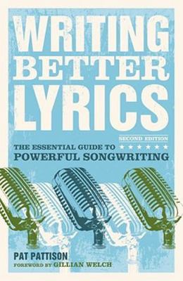 Writing Better Lyrics by Pat Pattison (2010, Trade Paperback)